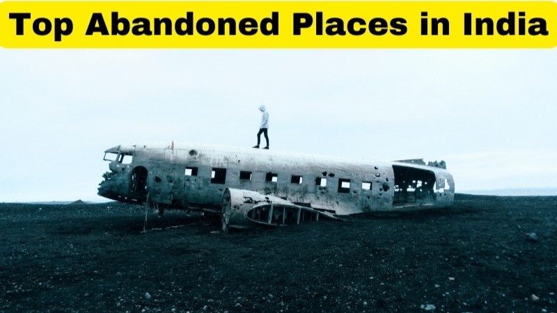 10 Abandoned Places in India