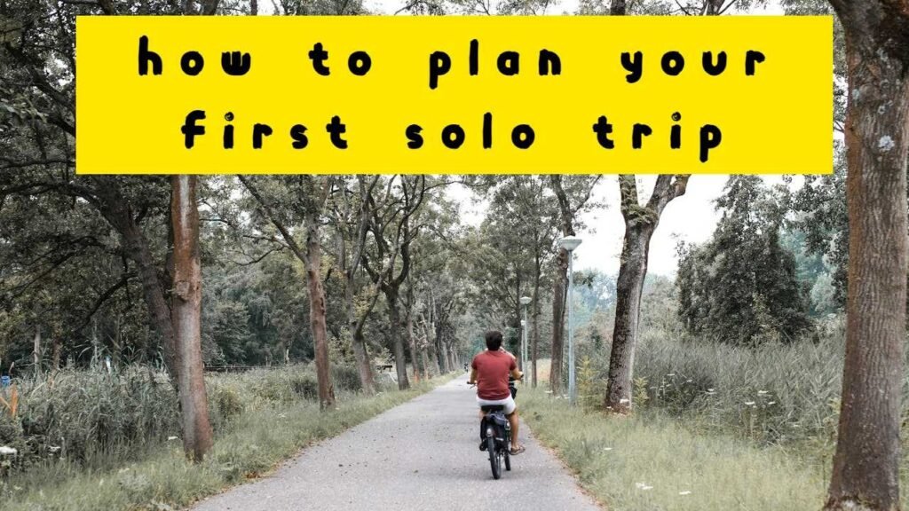how to plan your first solo trip